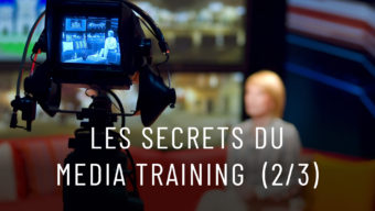 Les Secrets du Media Training (2/3)