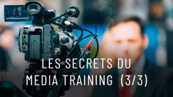 Les Secrets du Media Training (3/3)